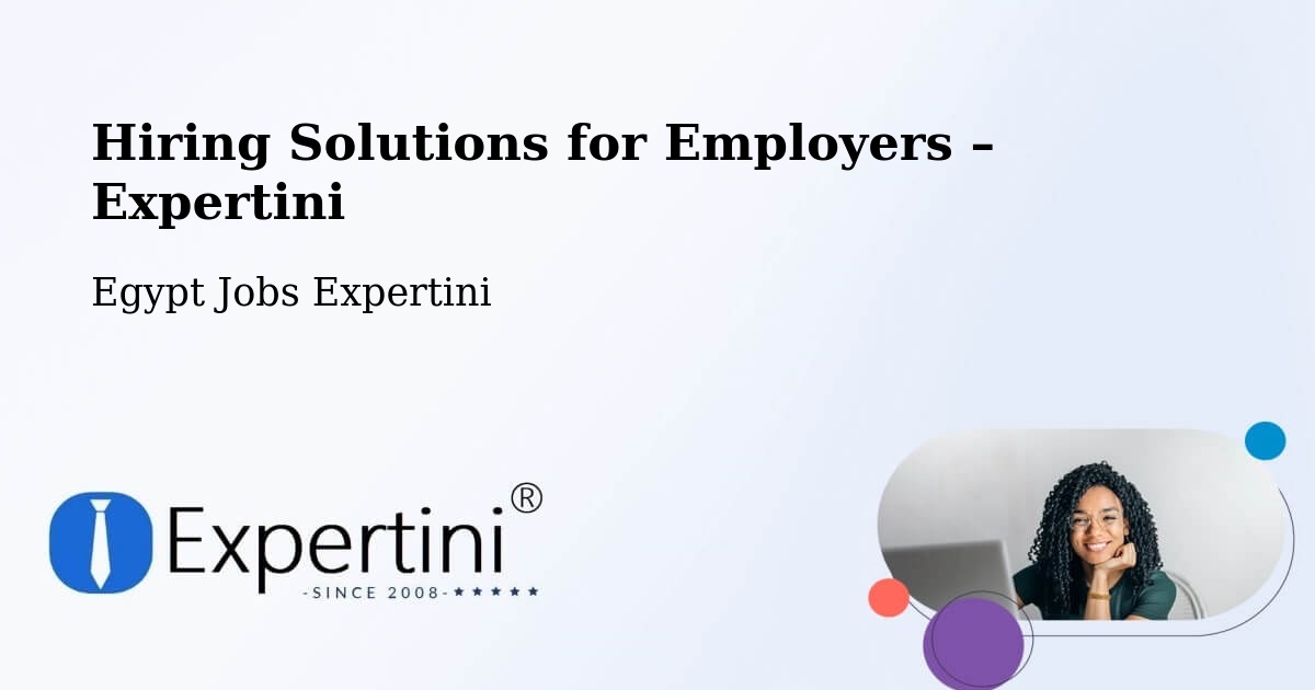 Hiring Solutions for Employers in Badr - Badr, Egypt Jobs Expertini
